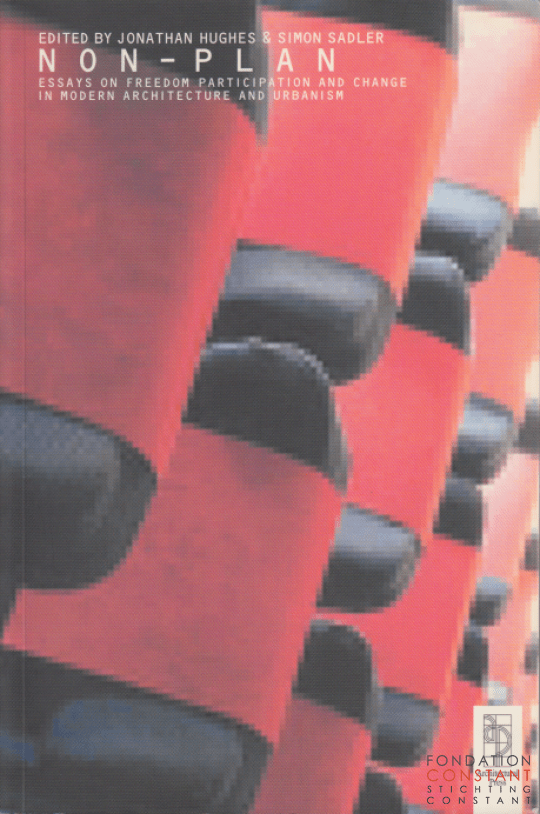 NON-PLAN | Essays on freedom participation and change in modern architecture and urbanism, 2000