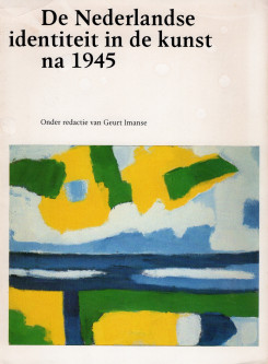 1984 De Nederlandse identiteit in de kunst na 1945-eindredactie Geurt Imanse