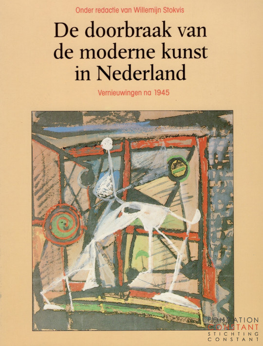 1990 De doorbraak van de moderne kunst in Nederland. Vernieuwingen na 1945-redactie Willemijn Stokvis