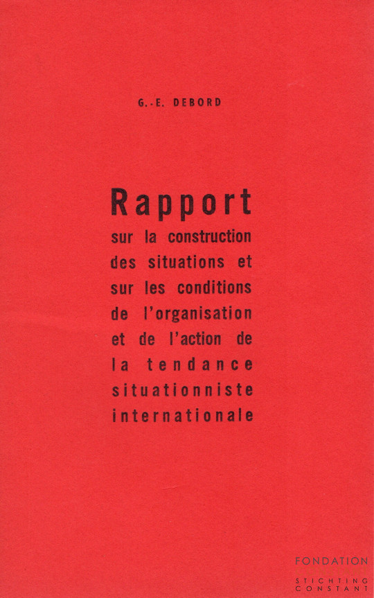 1957 Rapport sur la contruction des situations et conditions de l'organisation et de l'action de la tendance situationniste internationale - Guy Debor