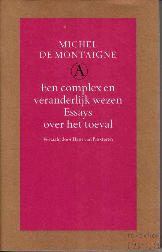 2002 Een complex en veranderlijk wezen. Essays over het toeval | Michel de Montaigne
