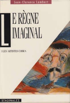 Le Règne Imaginal | 1 Les artistes CoBrA, 1991