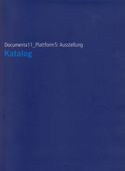 Documenta 11_Platform 5 | Ausstellung Katalog, 2002