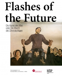 Flashes of the Future | The Art of the 68ers or The Power of the Powerless, 2018