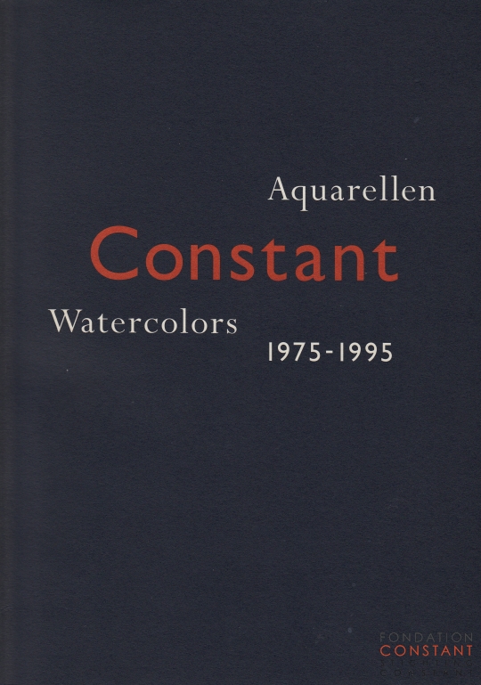 Constant. Aquarellen | Watercolors 1975-1995