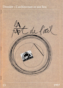 La Part de L'Oeil | Dossier: L'architecture et son lieu, nr. 13, 1997